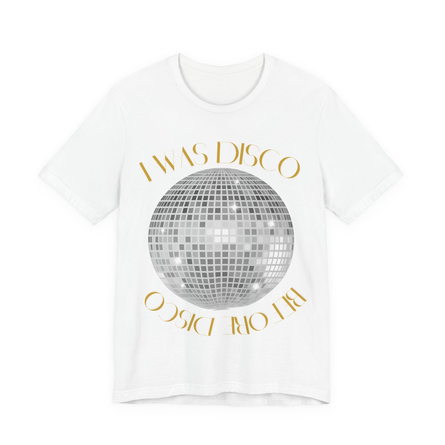 Disco Vibes Unisex Tee, I Was Disco Shirt, Party Shirt, Retro Fashion Tee, Trendy Casual Top, Gift for Disco Lovers