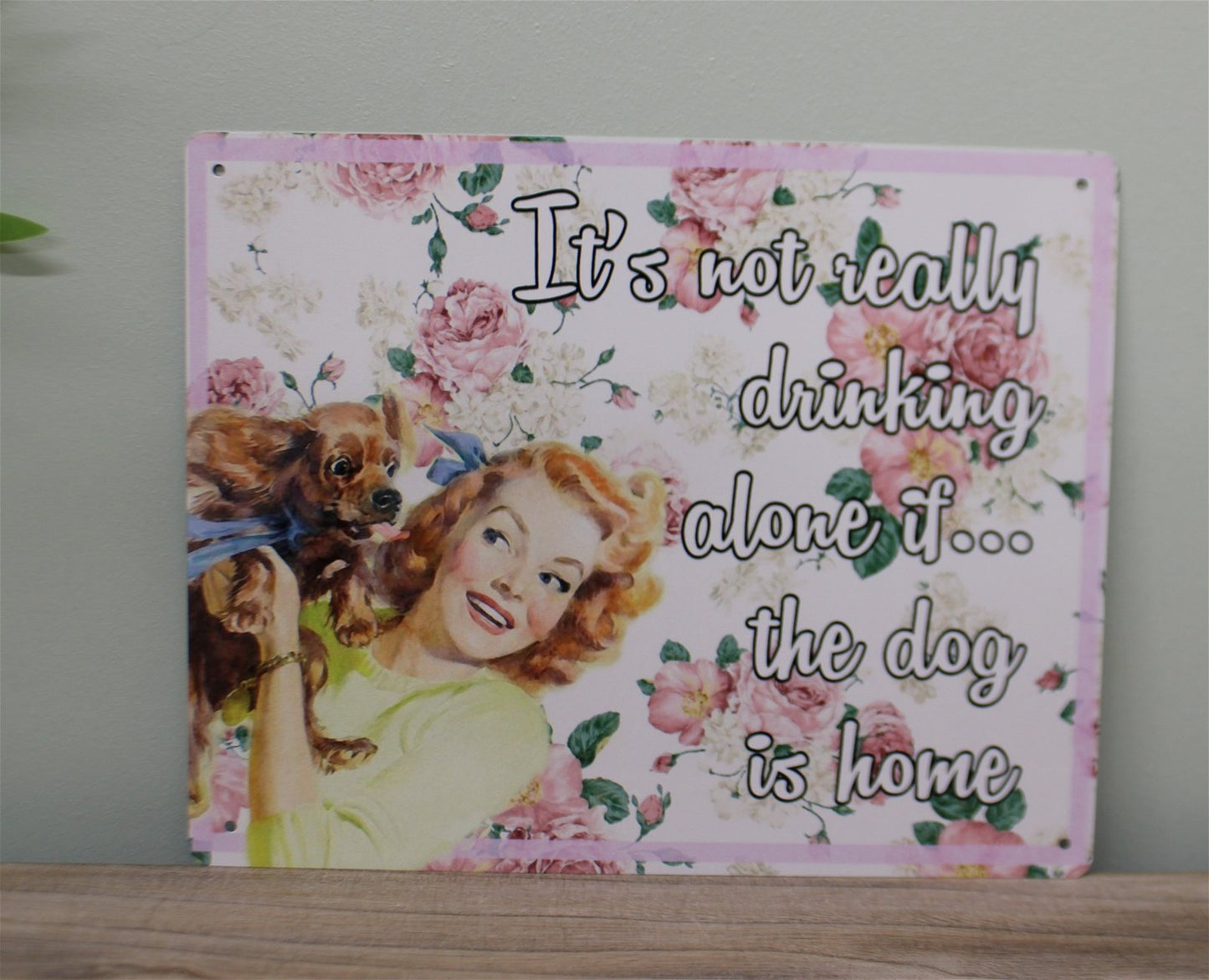 Vintage Metal Sign - Retro Art - It's Not Really Drinking Alone If The Dog Is Home - Kaftan direct