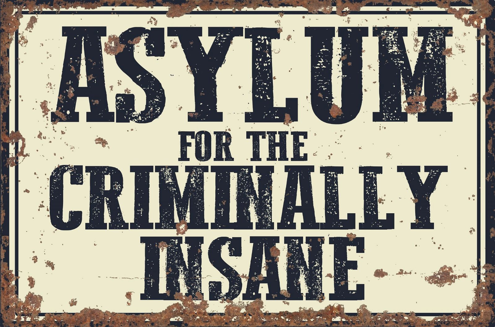 Vintage Metal Sign - Asylum For The Criminally Insane - Kaftan direct